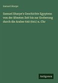 Samuel Sharpe's Geschichte Egyptens von der ältesten Zeit bis zur Eroberung durch die Araber 640 (641) n. Chr Samuel Sharpe's Geschichte Egyptens von der ältesten Zeit bis zur Eroberung durch die Araber 640 (641) n. Chr