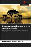 From respecting nature to subjugating it : From respecting nature to subjugating it :
