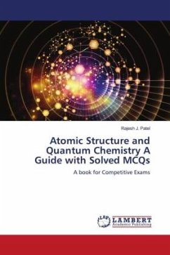 Atomic Structure and Quantum Chemistry A Guide with Solved MCQs - Patel, Rajesh J.
