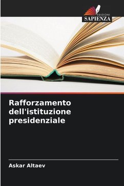 Rafforzamento dell'istituzione presidenziale - Altaev, Askar