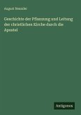 Geschichte der Pflanzung und Leitung der christlichen Kirche durch die Apostel