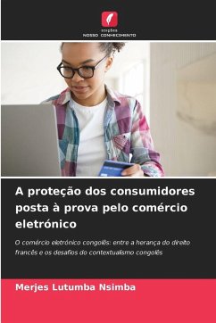 A proteção dos consumidores posta à prova pelo comércio eletrónico - Lutumba Nsimba, Merjes A proteção dos consumidores posta à prova pelo comércio eletrónico - Lutumba Nsimba, Merjes