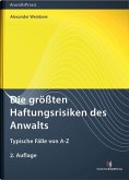 Die größten Haftungsrisiken des Anwalts Die größten Haftungsrisiken des Anwalts