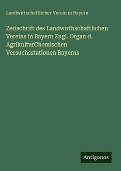Cover Zeitschrift des Landwirthschaftlichen Vereins in Bayern Zugl. Organ d. AgrikulturChemischen Versuchsstationen Bayerns