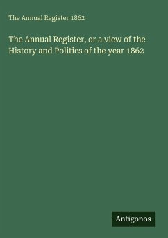 Cover The Annual Register, or a view of the History and Politics of the year 1862