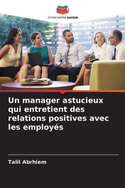 Un manager astucieux qui entretient des relations positives avec les employés Un manager astucieux qui entretient des relations positives avec les employés