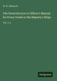 The Naval Service or Officer's Manual for Every Grade in His Majesty's Ships