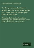 The Diary of Alexander Brodie of Brodie, M DC LII.-M DC LXXX. and his son, James Brodie of Brodie, M DC LXXX.-M DC LXXXV.