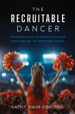 The Recruitable Dancer: The Essential Guide to Navigating College Admissions and the Dance Team Journey (eBook, ePUB) The Recruitable Dancer: The Essential Guide to Navigating College Admissions and the Dance Team Journey (eBook, ePUB)