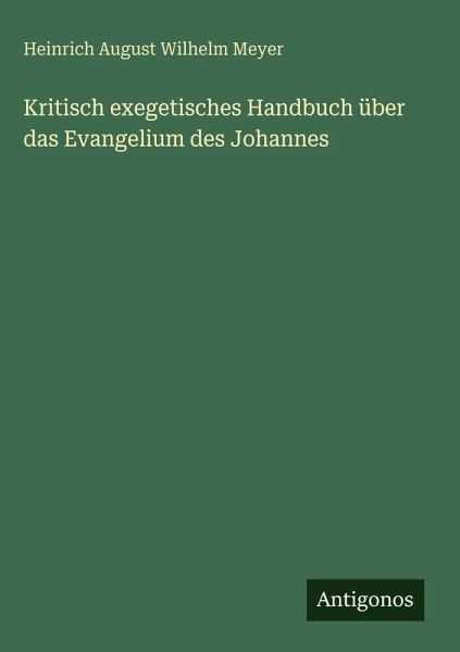 Kritisch exegetisches Handbuch über das Evangelium des Johannes