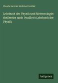 Lehrbuch der Physik und Meteorologie: theilweise nach Pouillet's Lehrbuch der Physik Lehrbuch der Physik und Meteorologie: theilweise nach Pouillet's Lehrbuch der Physik