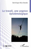 Le travail, une urgence épistémologique Le travail, une urgence épistémologique