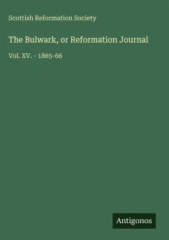 The Bulwark, or Reformation Journal - Scottish Reformation Society