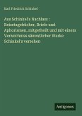 Aus Schinkel's Nachlass : Reisetagebücher, Briefe und Aphorismen, mitgetheilt und mit einem Verzeichniss sämmtlicher Werke Schinkel's versehen