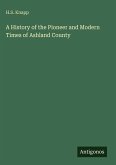 A History of the Pioneer and Modern Times of Ashland County