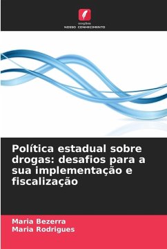 Política estadual sobre drogas: desafios para a sua implementação e fiscalização - Bezerra, Maria;Rodrigues, Maria Política estadual sobre drogas: desafios para a sua implementação e fiscalização - Bezerra, Maria;Rodrigues, Maria