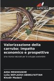 Valorizzazione della carruba: impatto economico e prospettive Valorizzazione della carruba: impatto economico e prospettive