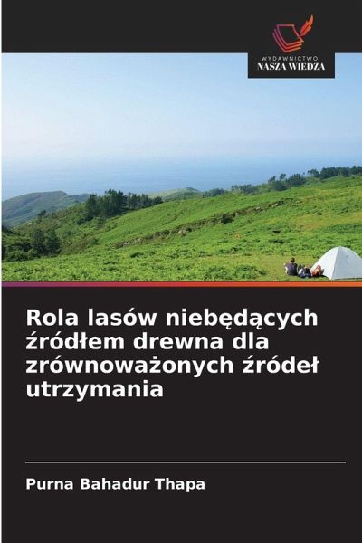 Rola lasów nieb¿d¿cych ¿ród¿em drewna dla zrównowa¿onych ¿róde¿ utrzymania Rola lasów nieb¿d¿cych ¿ród¿em drewna dla zrównowa¿onych ¿róde¿ utrzymania