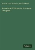 Synoptische Erklärung der drei ersten Evangelien