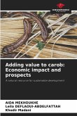 Adding value to carob: Economic impact and prospects Adding value to carob: Economic impact and prospects