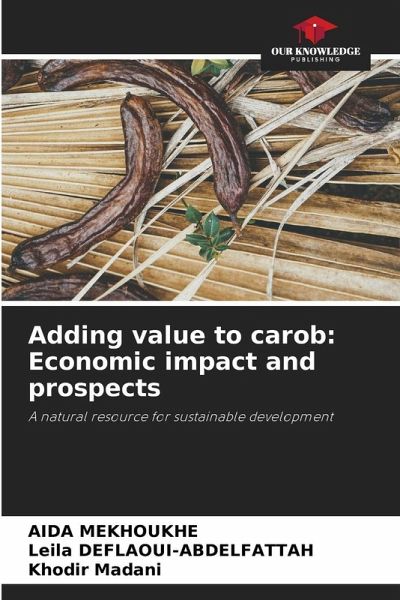 Adding value to carob: Economic impact and prospects Adding value to carob: Economic impact and prospects