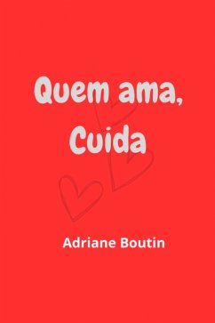 Quem ama, cuida! (eBook, ePUB) - Boutin, Adriane