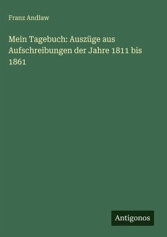 Cover Mein Tagebuch: Auszüge aus Aufschreibungen der Jahre 1811 bis 1861