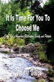 It Is Time For You To Choose Me It Is Time For You To Choose Me
