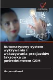 Automatyczny system wykrywania i wskazywania przejazdów taksówk¿ za po¿rednictwem GSM Automatyczny system wykrywania i wskazywania przejazdów taksówk¿ za po¿rednictwem GSM