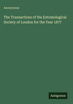 The Transactions of the Entomological Society of London for the Year 1877 - Anonymous