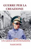 GUERRE PER LA CREAZIONE UN GIOCO DI INTENZIONI NASCOSTE