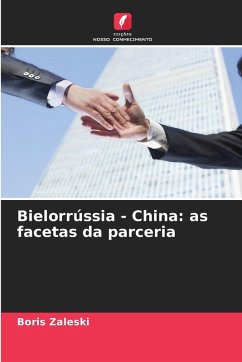 Bielorrússia - China: as facetas da parceria - Zaleski, Boris