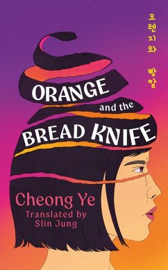 Orange and the Bread Knife - Ye, Cheong