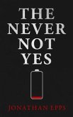 The Never Not Yes (eBook, ePUB) The Never Not Yes (eBook, ePUB)