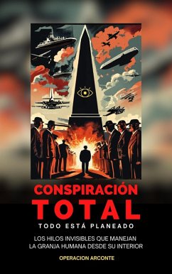 Conspiración Total - Todo Está Planeado (eBook, ePUB) - Arcana, Pluma; de Salvador Freixedo, Cynthia Conspiración Total - Todo Está Planeado (eBook, ePUB) - Arcana, Pluma; de Salvador Freixedo, Cynthia