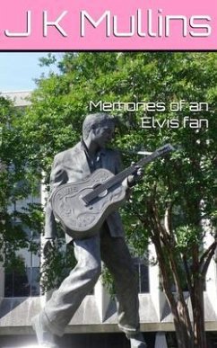 Memories of an Elvis fan (eBook, ePUB) - Mullins, J K