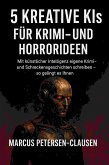 5 Kreative KIs für Krimi- und Horrorideen (eBook, ePUB) 5 Kreative KIs für Krimi- und Horrorideen (eBook, ePUB)
