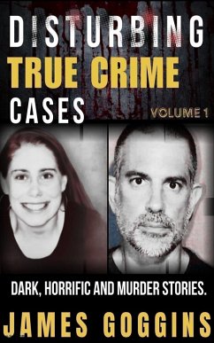 Cover Disturbing True Crime Cases Volume 1 (eBook, ePUB)