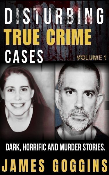Disturbing True Crime Cases Volume 1 (eBook, ePUB)