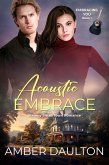 Acoustic Embrace (Embracing You, #1) (eBook, ePUB) Acoustic Embrace (Embracing You, #1) (eBook, ePUB)