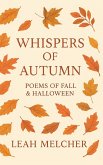 Whispers of Autumn: Poems of Fall & Halloween (eBook, ePUB) Whispers of Autumn: Poems of Fall & Halloween (eBook, ePUB)