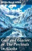 Gulf and Glacier; or, The Percivals in Alaska (eBook, ePUB)