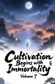 Cultivation Begins with Immortality, Volume 7 (eBook, ePUB) Cultivation Begins with Immortality, Volume 7 (eBook, ePUB)