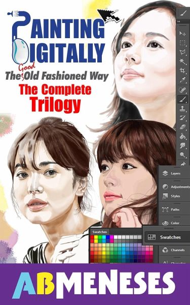Digital Painting The Good Old Fashioned Way, The Complete Trilogy (eBook, ePUB) Digital Painting The Good Old Fashioned Way, The Complete Trilogy (eBook, ePUB)