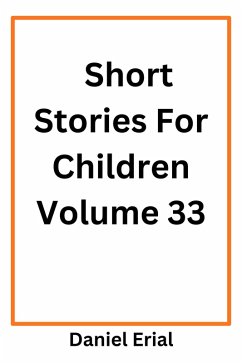 Short Stories For Children Volume 33 (eBook, ePUB) Cover Short Stories For Children Volume 33 (eBook, ePUB)