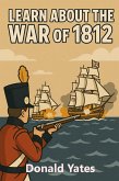 Learn about the War of 1812 (eBook, ePUB)
