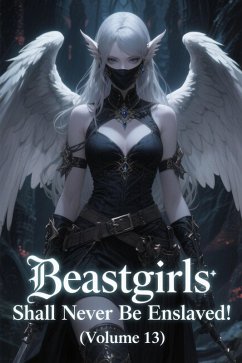 Beastgirls Shall Never Be Enslaved! (Volume 13) (eBook, ePUB) Cover Beastgirls Shall Never Be Enslaved! (Volume 13) (eBook, ePUB)