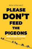 Please Don't Feed the Pigeons (and Other Stories) (eBook, ePUB)