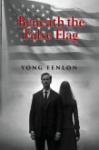BENEATH the FALSE FLAG (eBook, ePUB)