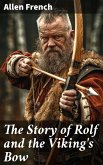 The Story of Rolf and the Viking's Bow (eBook, ePUB)